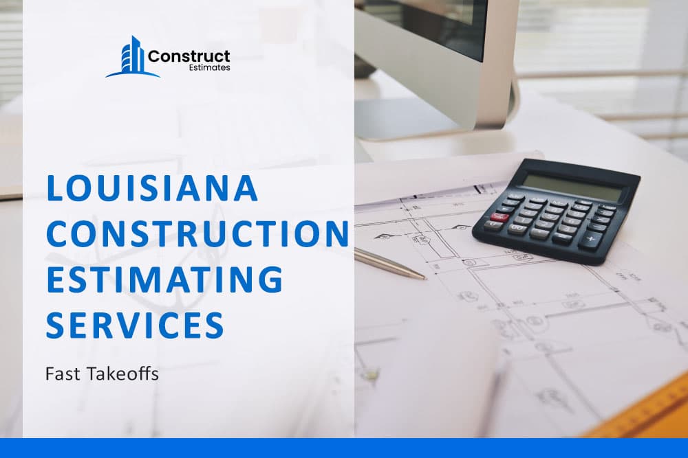 Louisiana Construction Estimating Services: Accurate Takeoffs