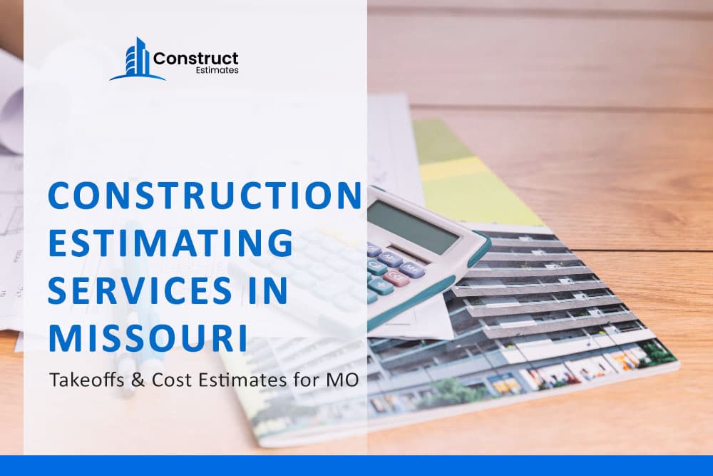 Construction Estimating Services in Missouri: Takeoffs & Cost Estimates